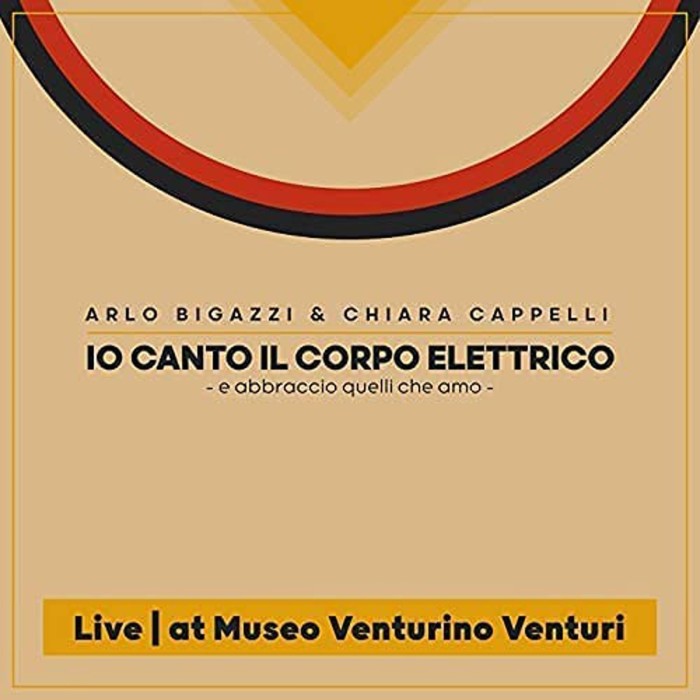 Arlo Bigazzi & Chiara Cappelli - Io Canto Il Corpo Elettrico