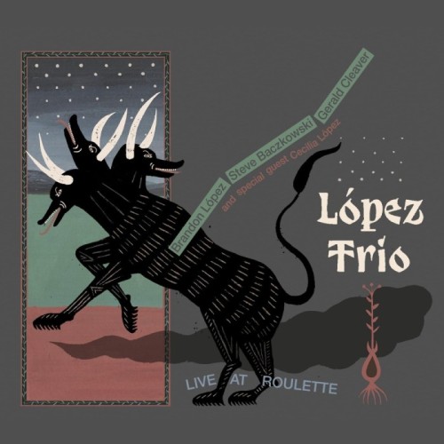 Brandon Lopez Trio - Live At Roulette