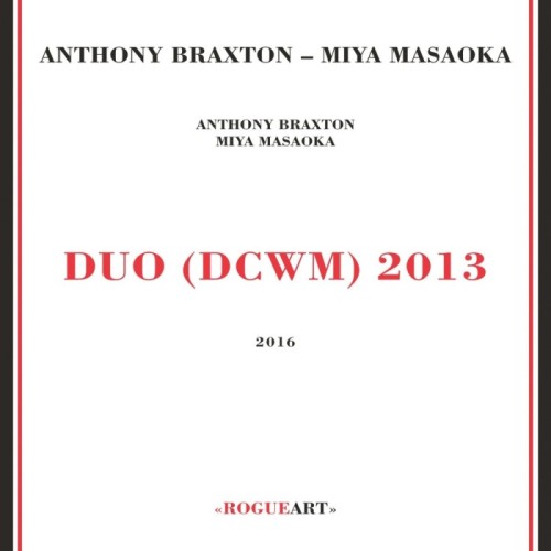 Anthony Braxton & Miya Masaoka - Duo (Dcwn) 2013