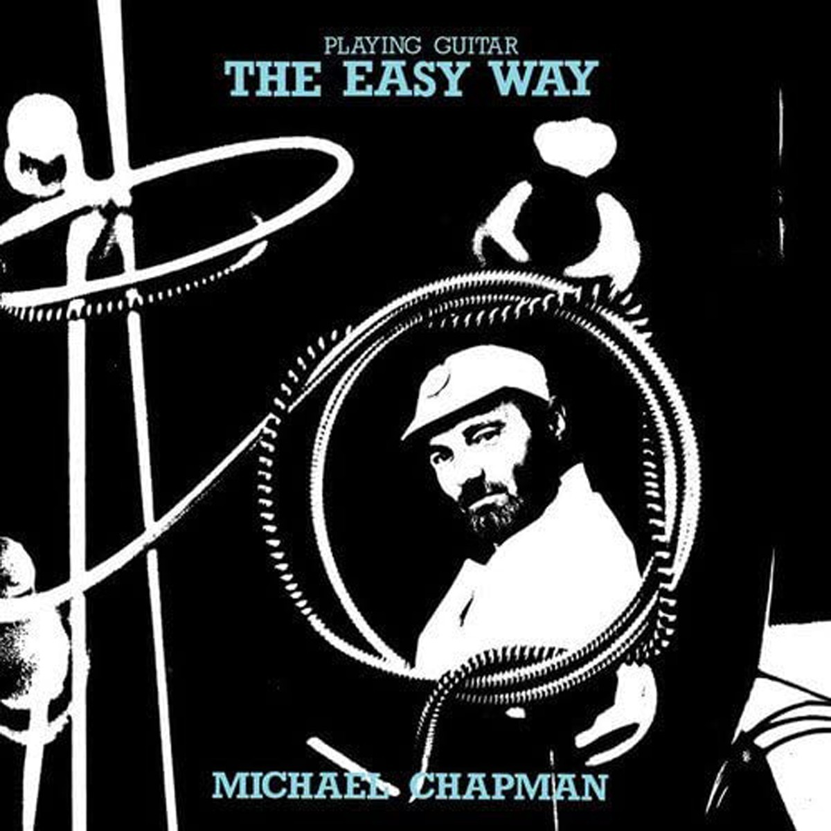Michael Chapman - Playing Guitar - The Easy Way