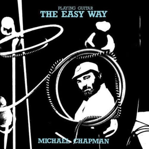 Michael Chapman - Playing Guitar - The Easy Way