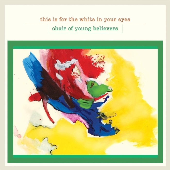 Choir Of Young Believer - This Is For The White In Your Eyes