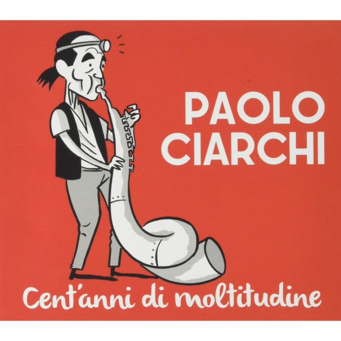 Paolo Ciarchi - Cent'Anni Di Moltitudine