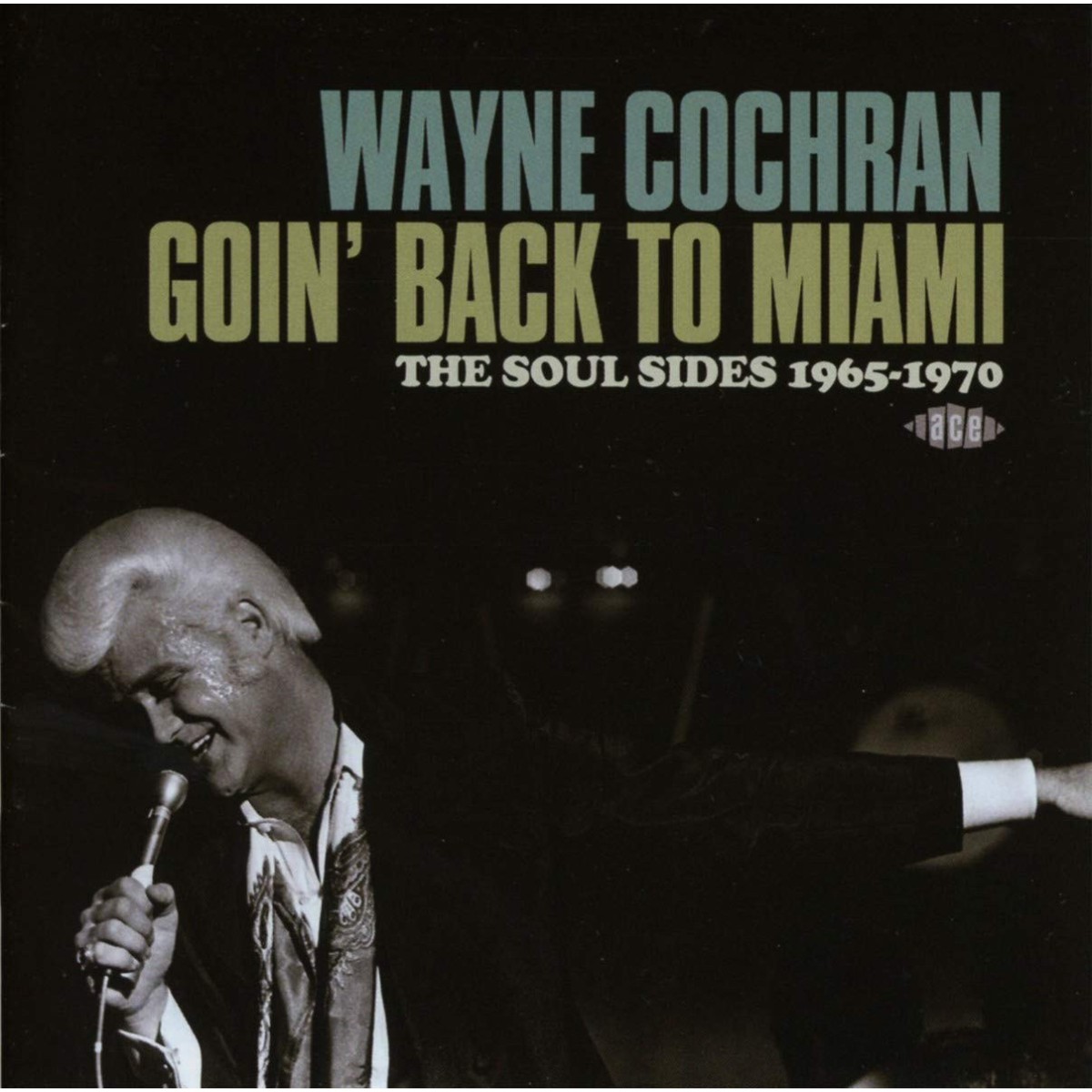 Wayne Cochran - Goin' Back To Miami - The Soul Sides 1965-1970
