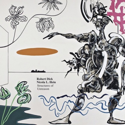 Robert Dick & Nicola L. Hein - Structures Of Unreason