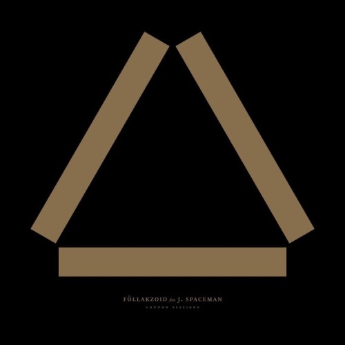 Follakzoid & J. Spacemen - London Sessions