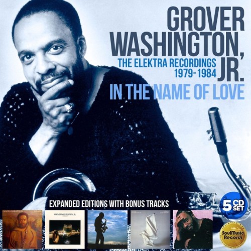 Grover Washington Jr. - In The Name Of Love: The Elektra Years (1979-1984)