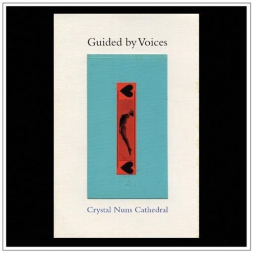 Guided By Voices - Crystal Nuns Cathedral