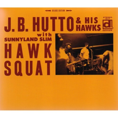 J.B. Hutto & The Hawks With Sunnyland Slim - Hawk Squat