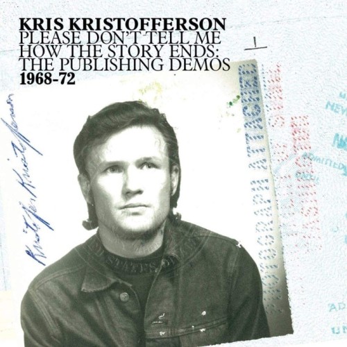 Kris Kristofferson - Please Don’t Tell Me How The Story Ends: The Publishing Demos 1968-72