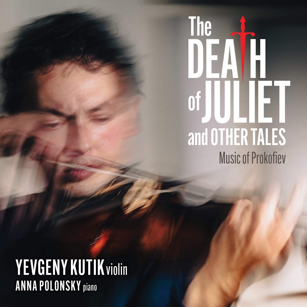 Yevgeny Kutik & Anna Polonsky - The Death Of Juliet And Other Tales: Music Of Prokofiev