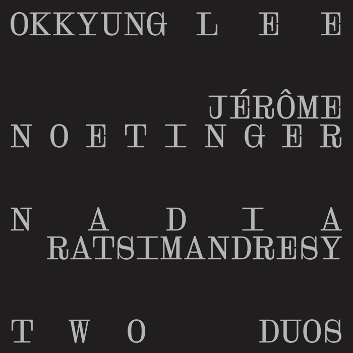 Okkyung Lee & Jérôme Noetinger & Nadia Ratsimandresy - Two Duos