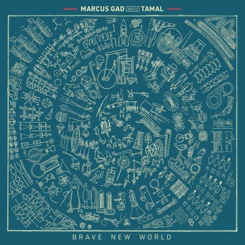 Marcus Gad Meets Tamal - Brave New World