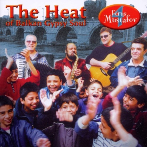 Ferus Mustafov - Heat Of Balkan Gypsy Soul