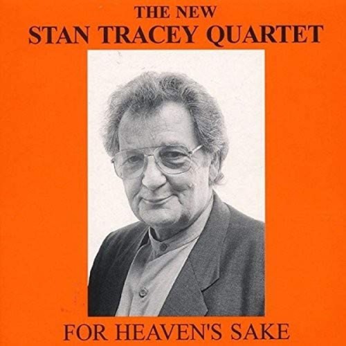 New Stan Tracey Quartet - For Heaven's Sake