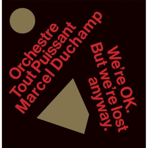 Orchestre Tout Puissant Marcel Duchamp - We're Okay But We're Lost Anyway