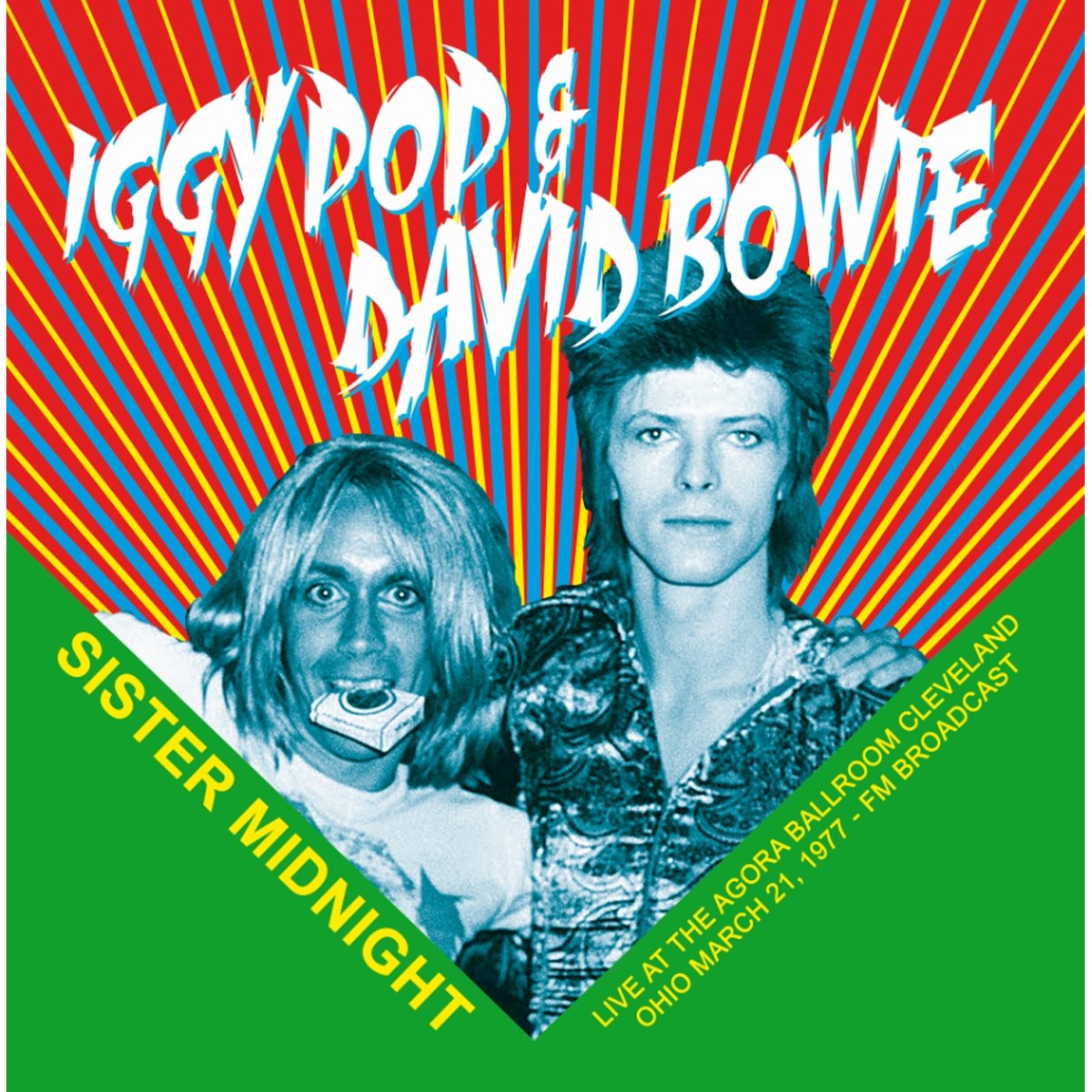 Iggy Pop & David Bowie - Sister Midnight: Live At The Agora Ballroom Cleveland Ohio March 21, 1977 - FM Broadcast