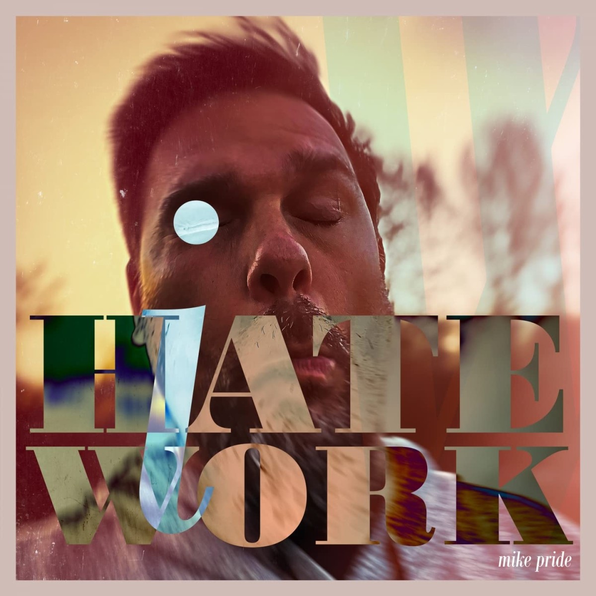 Mike Pride - I Hate Work