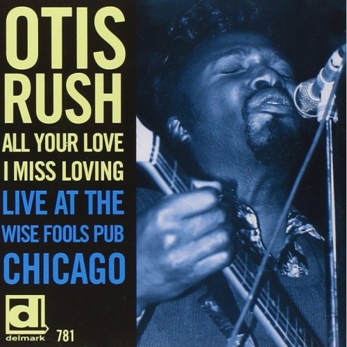 Otis Rush - All Your Love I Miss Loving