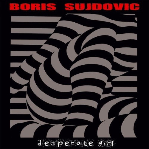 Boris Sujdovic - Desperate Girl