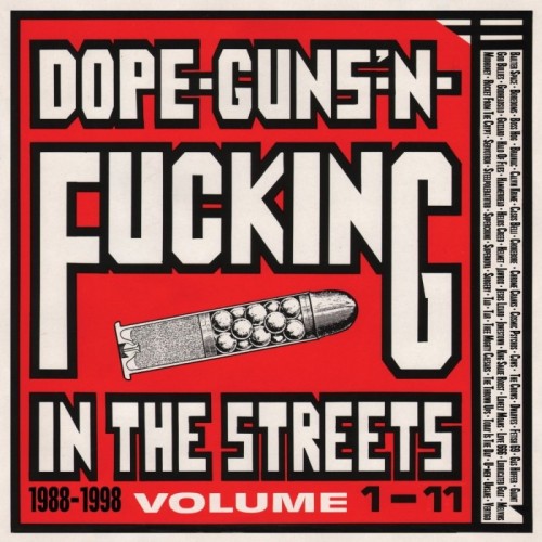 Various Artists - Dope-Guns'-N-Fucking In The Streets: 1988-1998 Volume 1-11