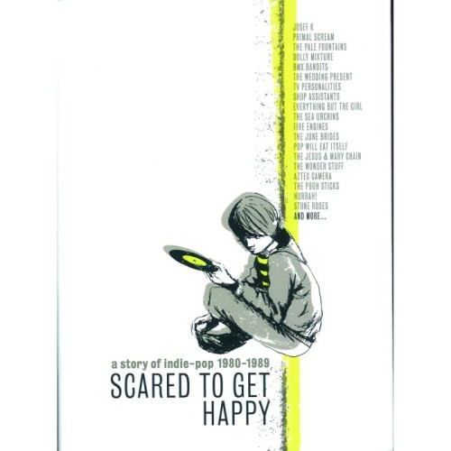 Various Artists - Scared To Get Happy (A Story Of Indie-Pop 1980-1989)