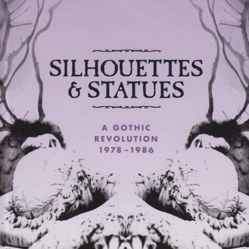 Various Artists - Silhouettes & Statues (A Gothic Revolution 1978 - 1986)