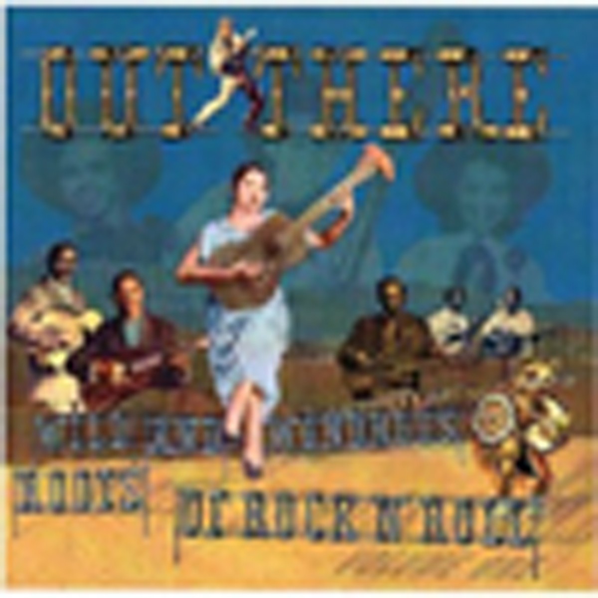 Various Artists - Out There: Wild And Wondrous Roots Of Rock 'n' Roll Vol. 2