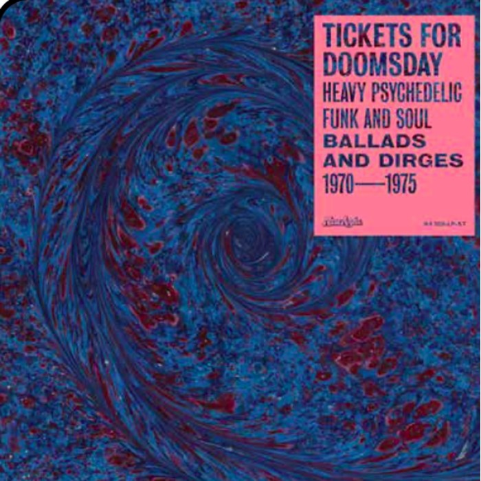 Various Artists - Tickets For Doomsday: Heavy Psychedelic Funk And Soul (Ballads And Dirges 1970-1975)