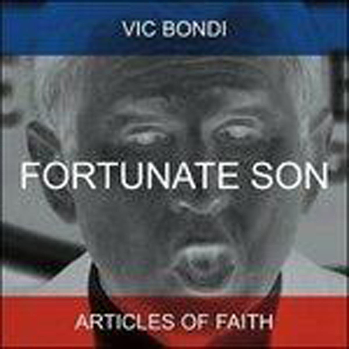 Vic Bondi & Articles Of Faith - Fortunate Son