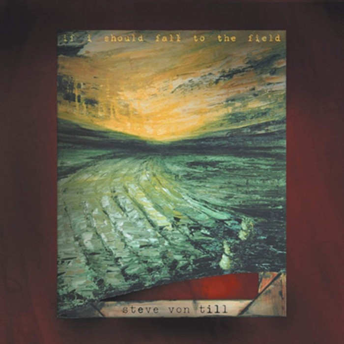 Steve Von Till - If I Should Fall To The Field