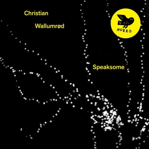 Christian Wallumrød - Speaksome