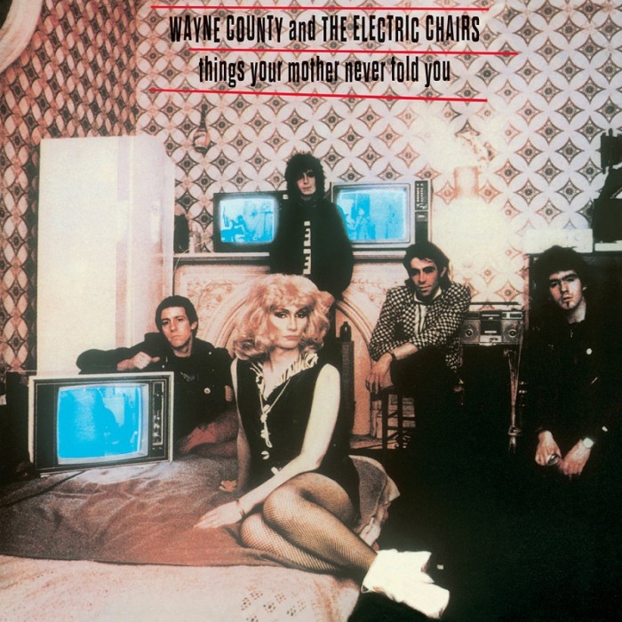 Wayne County & The Electric Chairs - Things Your Mother Never Told You