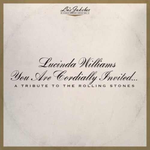 Lucinda Williams - Lus Jukebox Vol. 6: You Are Cordially Invited... A Tribute To The Rolling Stones