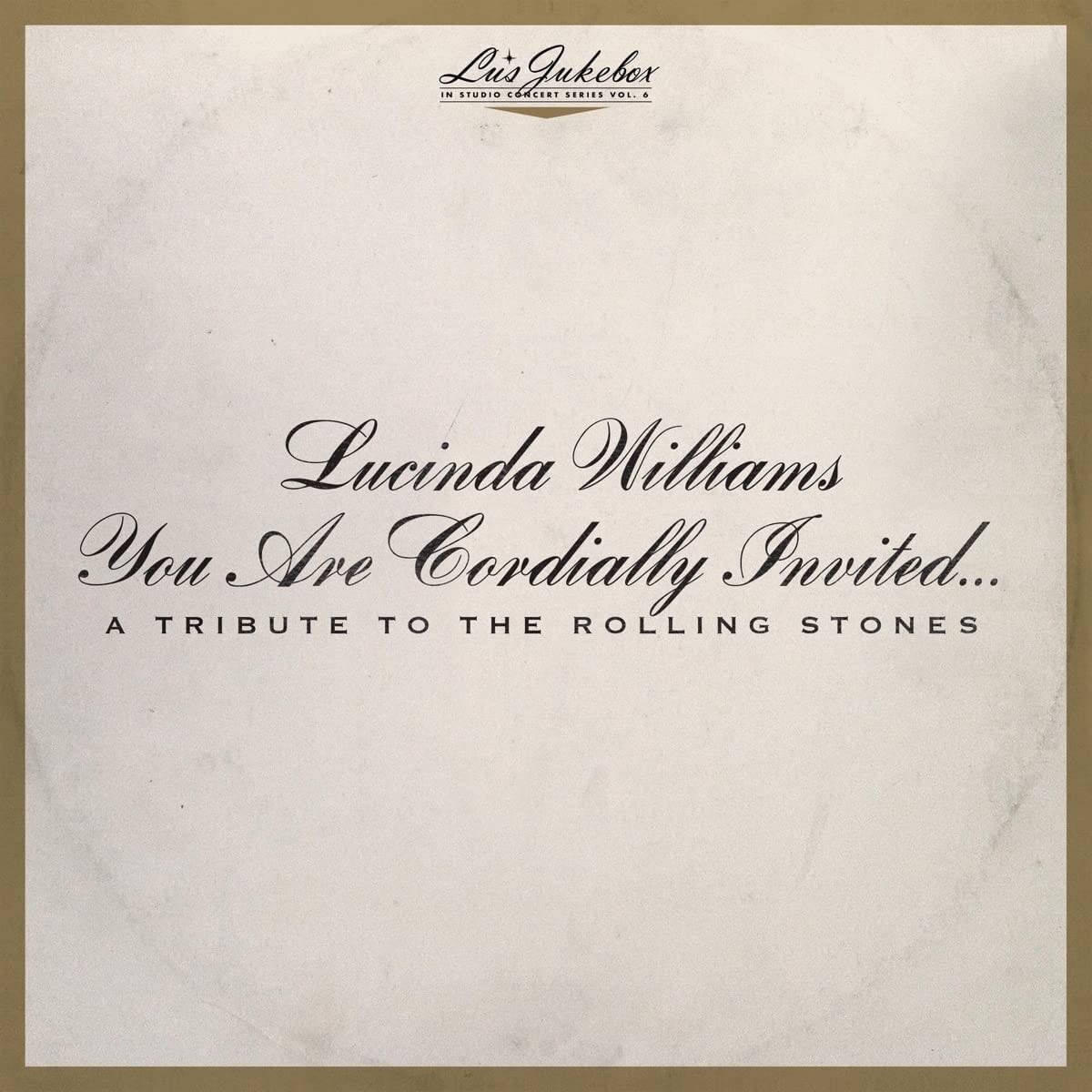 Lucinda Williams - Lus Jukebox Vol. 6: You Are Cordially Invited... A Tribute To The Rolling Stones