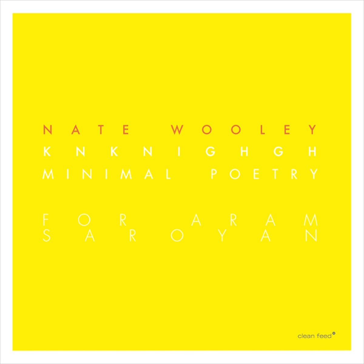 Nate Wooley - Knknighgh (Minimal Poetry For Aram Saroyan)