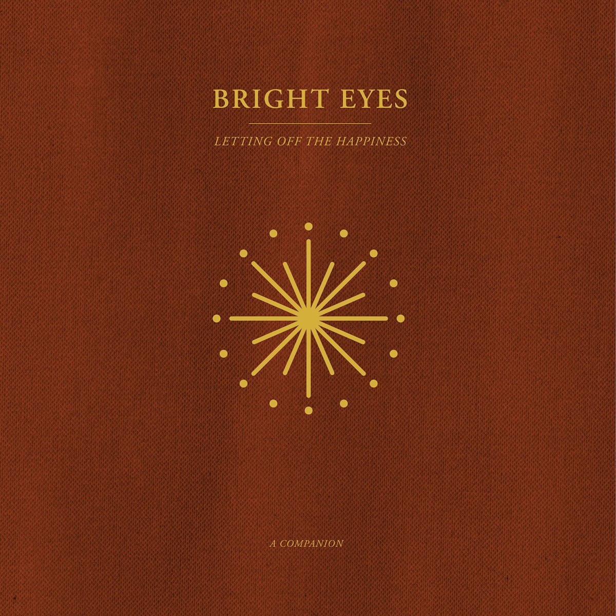 Bright Eyes - Letting Off The Happiness: A Companion