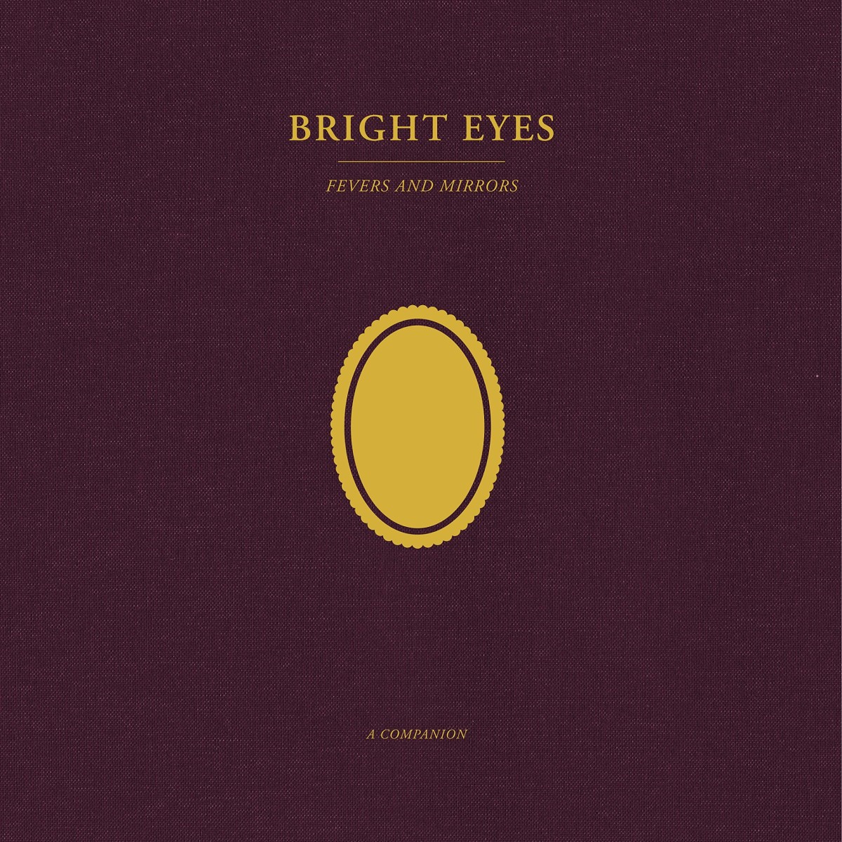 Bright Eyes - Fevers And Mirrors: A Companion