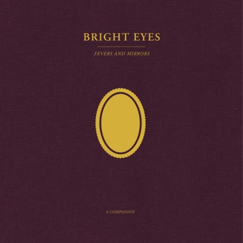 Bright Eyes - Fevers And Mirrors: A Companion
