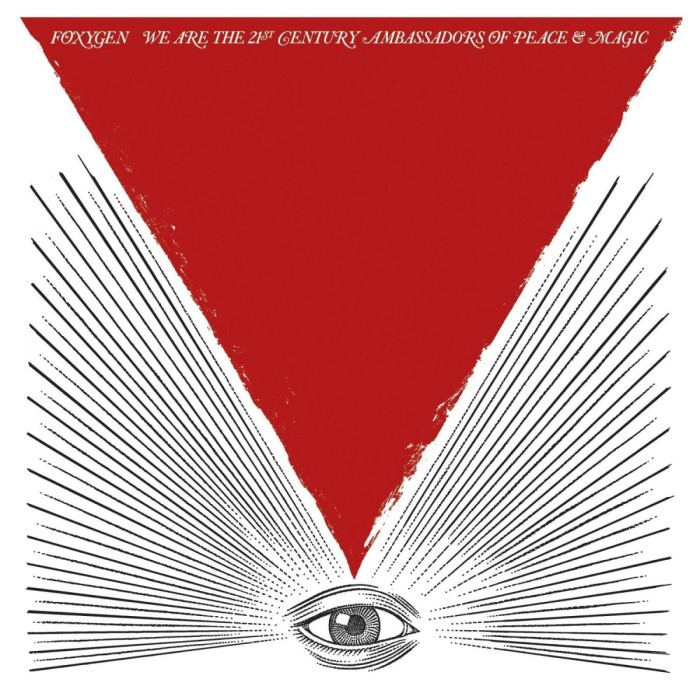 Foxygen - We Are The 21st Century Ambassadors Of Peace & Magic