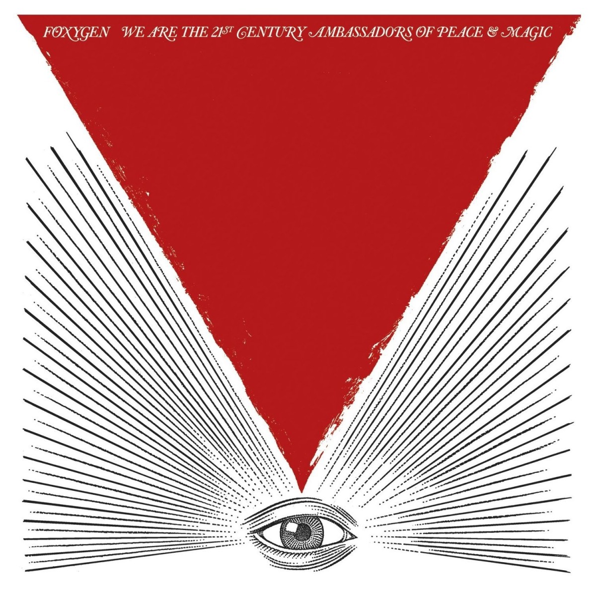 Foxygen - We Are The 21st Century Ambassadors Of Peace & Magic