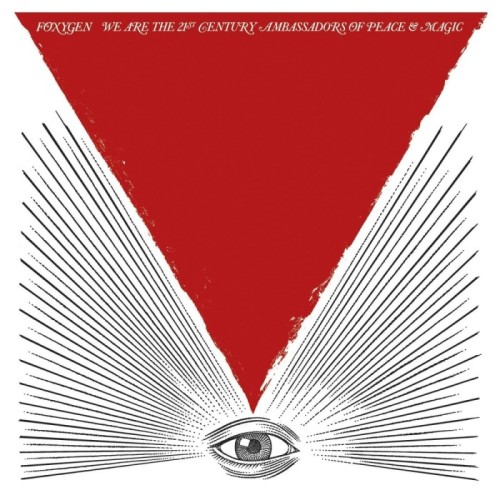Foxygen - We Are The 21st Century Ambassadors Of Peace & Magic