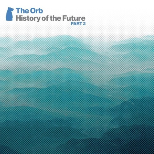 The Orb - History Of The Future Part 2