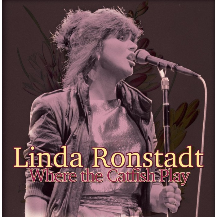 Linda Ronstadt - Where The Catfish Play