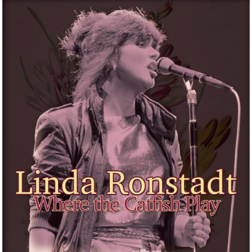 Linda Ronstadt - Where The Catfish Play