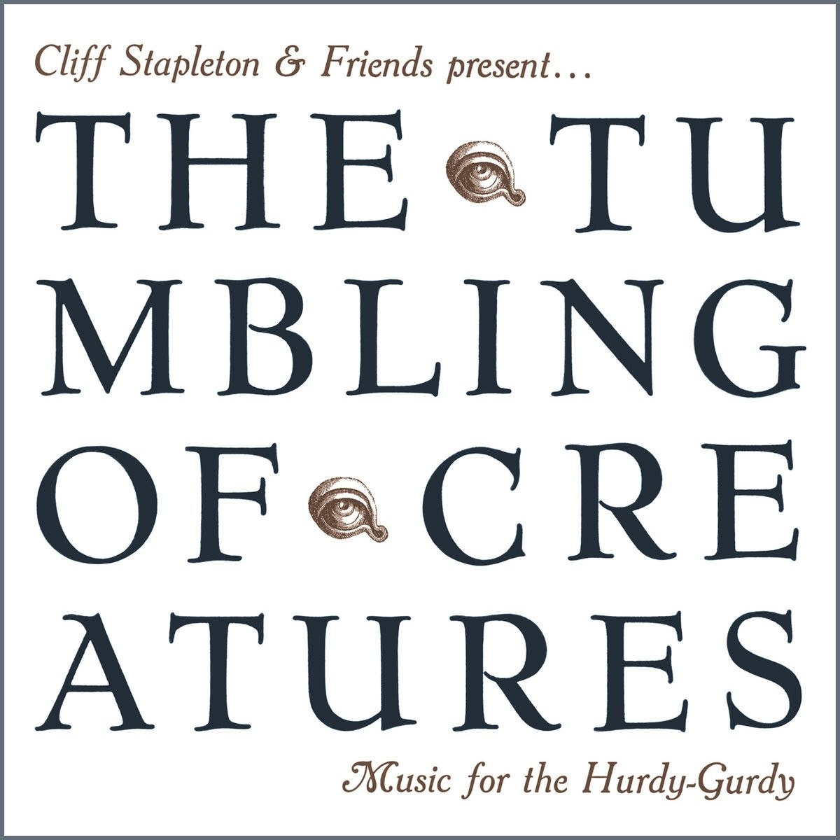 Cliff Stapleton & Friends - Tumbling Of Creatures Music For The Hurdy-Gurdy
