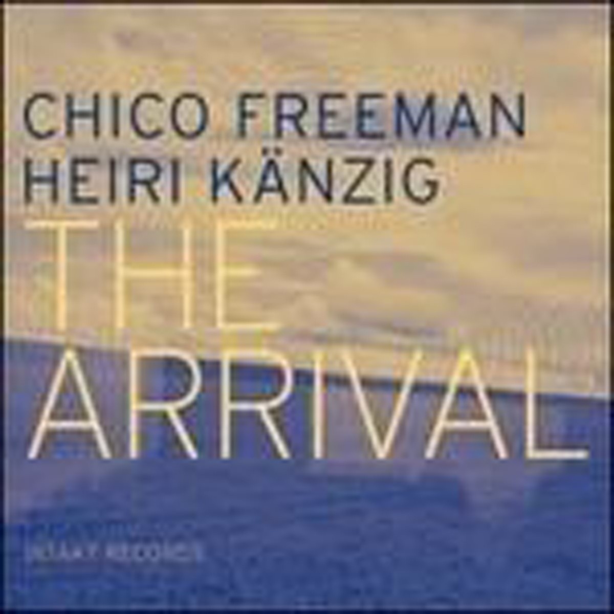 Chico Freeman & Heiri Känzig - The Arrival