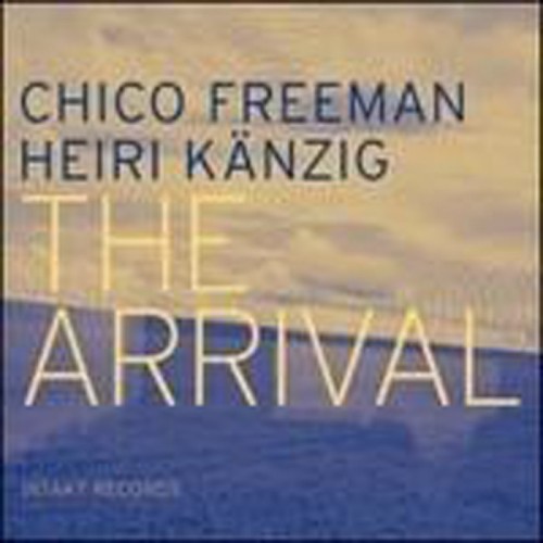 Chico Freeman & Heiri Känzig - The Arrival
