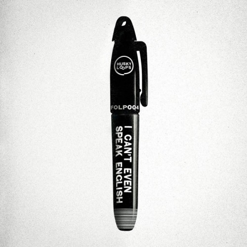 Husky Loops - I Can't Even Speak English