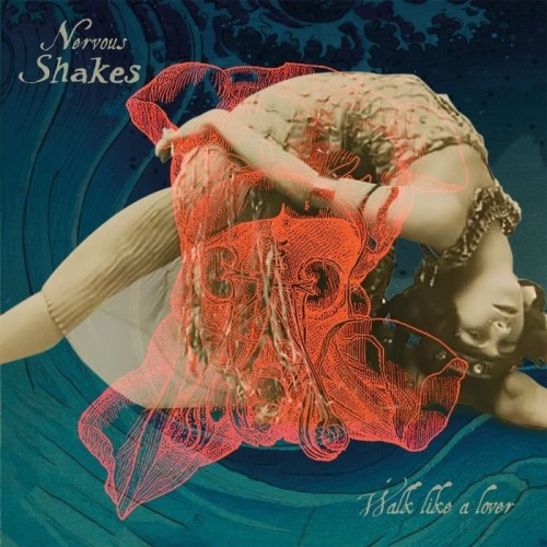 Nervous Shakes - Walk Like A Lover